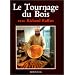 Le Tournage du bois