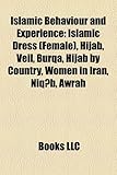 Islamic Behaviour and Experience Islamic Behaviour and Experience: Islamic Dress (Female), Hijab, Veil, Burqa, Hijab by Countryislamic Dress (Female),-