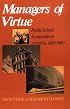 Managers Of Virtue: Public School Leadership In America, 1820-1980