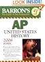 Barron's AP United States History 2008 (Barron's How to Prepare for the Ap United States History Advanced Placement Examination)