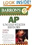 Barron's AP United States History 2008 (Barron's How to Prepare for the Ap United States History Advanced Placement Examination)