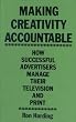 Making Creativity Accountable: How Successful Advertisers Manage Their Television and Print