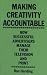 Making Creativity Accountable: How Successful Advertisers Manage Their Television and Print