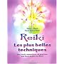 Reiki Les plus belles techniques : Des outils merveilleux de guérison aux trois degrés du Reiki