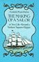 The Making of a Sailor or Sea Life Aboard a Yankee Square-Rigger