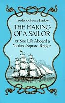 The Making of a Sailor / or Sea Life Aboard a Yankee Square-Rigger