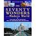The Seventy Wonders of the Modern World: 1500 Years of Extraordinary Feats of Engineering and Construction