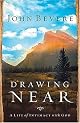 Drawing Near: A Life of Intimacy with God