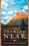 Drawing Near: A Life of Intimacy with God