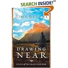 Drawing Near: A Life of Intimacy with God by  John Bevere