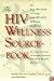 The HIV Wellness Sourcebook: An East/West Guide to Living with HIV/AIDS and Related Conditions