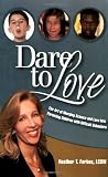 Dare to Love: The Art of Merging Science and Love Into Parenting Children with Difficult Behaviors