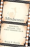 Mindscreen: Bergman, Godard, and First-Person Film (Dalkey Archive Scholarly)