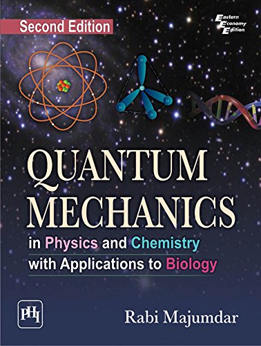 Quantum Mechanics: In Physics and Chemistry with Applications to Biology, by Rabi Majumdar
