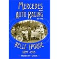 Mercedes And Auto Racing In The Belle Epoque, 1895-1915 by Robert Dick