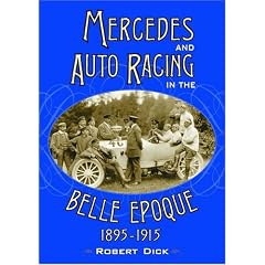 Mercedes and Auto Racing in the Belle Epoque, 1895�1915