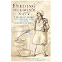 Feeding Nelson's Navy: The True Story of Food at Sea in the Georgian Era