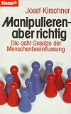 Produkt-Bild: Manipulieren, aber richtig. Die acht Gesetze der Menschenbeeinflussung.