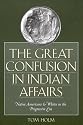 The Great Confusion in Indian Affairs: Native Americans and Whites in the Progressive Era