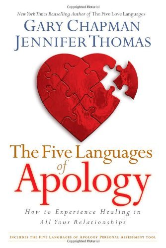 The Five Languages of Apology How to Experience Healing in All Your Relationships by Chapman, Gary D, Thomas, Jennifer M. [Northfield Publishing,2006] (Hardcover)