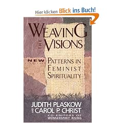 Weaving the Visions: New Patterns in Feminist Spirituality