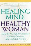 Healing Mind, Healthy Woman: Using the Mind-Body Connection to Manage Stress and Take Control of Your Life