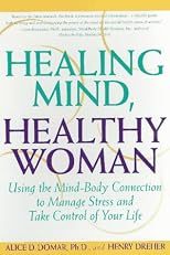 Healing Mind, Healthy Woman: Using the Mind-Body Connection to Manage Stress and Take Control of Your Life