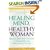 Healing Mind, Healthy Woman: Using the Mind-Body Connection to Manage Stress and Take Control of Your Life
