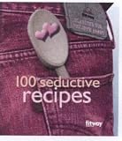 Review Fitway Publishing  / 100 Seductive Recipes: Down From the Table Straight Into Bed (Compacts)