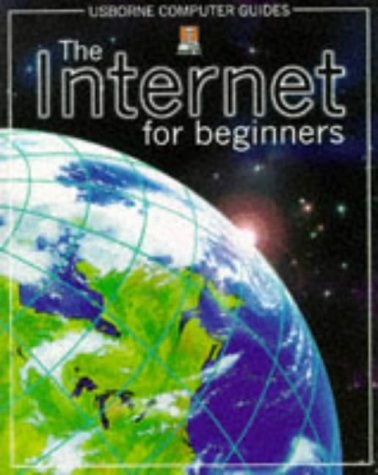 The Internet for Beginners (Usborne Computer Guides)