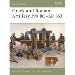 【クリックで詳細表示】Greek and Roman Artillery 399 BC-AD 363 (New Vanguard) [ペーパーバック]