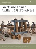 Greek and Roman Artillery 399 BC-AD 363 (New Vanguard)