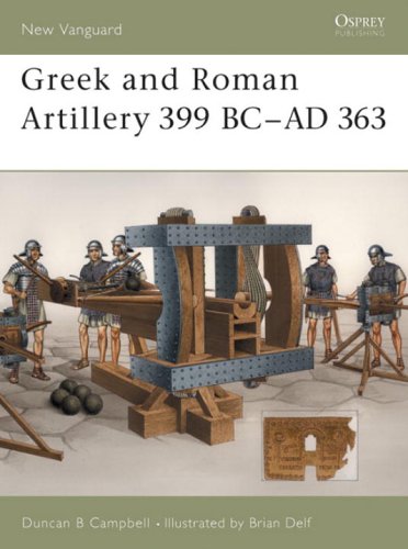 Greek and Roman Artillery 399 BC-AD 363 (New Vanguard)