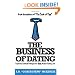 The Business of Dating: Traditional Business Principles for your Modern Dating Life!