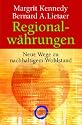 Regionalw&auml;hrungen: Neue Wege zu nachhaltigem Wohlstand