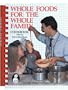 Whole Foods for the Whole Family: La Leche League International Cookbook (Plume)