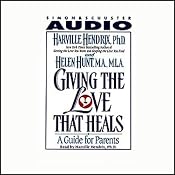 Giving the Love That Heals: A Guide for Parents | [Harville Hendrix]