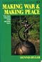 Making War and Making Peace: Why Some Christians Fight and Some Don't (Peace and Justice Series, 8)