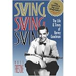 Swing, Swing, Swing: The Life and Times of Benny Goodman book cover
