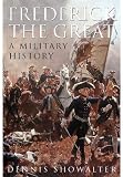 Frederick the Great: A Military History