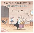 Ravel's Greatest Hit: The Ultimate Bolero