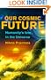 Our Cosmic Future: Humanity's Fate in the Universe