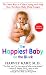 Happiest Baby on the Block, The: The New Way to Calm Crying and Help Your Baby Sleep Longer