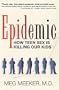 Epidemic: How Teen Sex Is Killing Our Kids