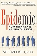 Epidemic: How Teen Sex is Killing Our Kids