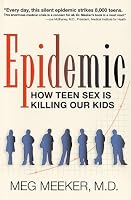 Epidemic: How Teen Sex is Killing Our Kids