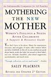 Mothering the New Mother: Womens Feelings & Needs After Childbirth: A Support and Resource Guide