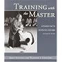 Training with the Master: Lessons with Morihei Ueshiba, Founder of Aikido