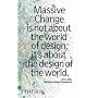 Massive Change: A Manifesto for the Future Global Design Culture