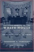 Decision-Making in the White House: The Olive Branch or the Arrows (Columbia Classics)